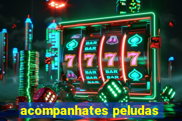 acompanhates peludas